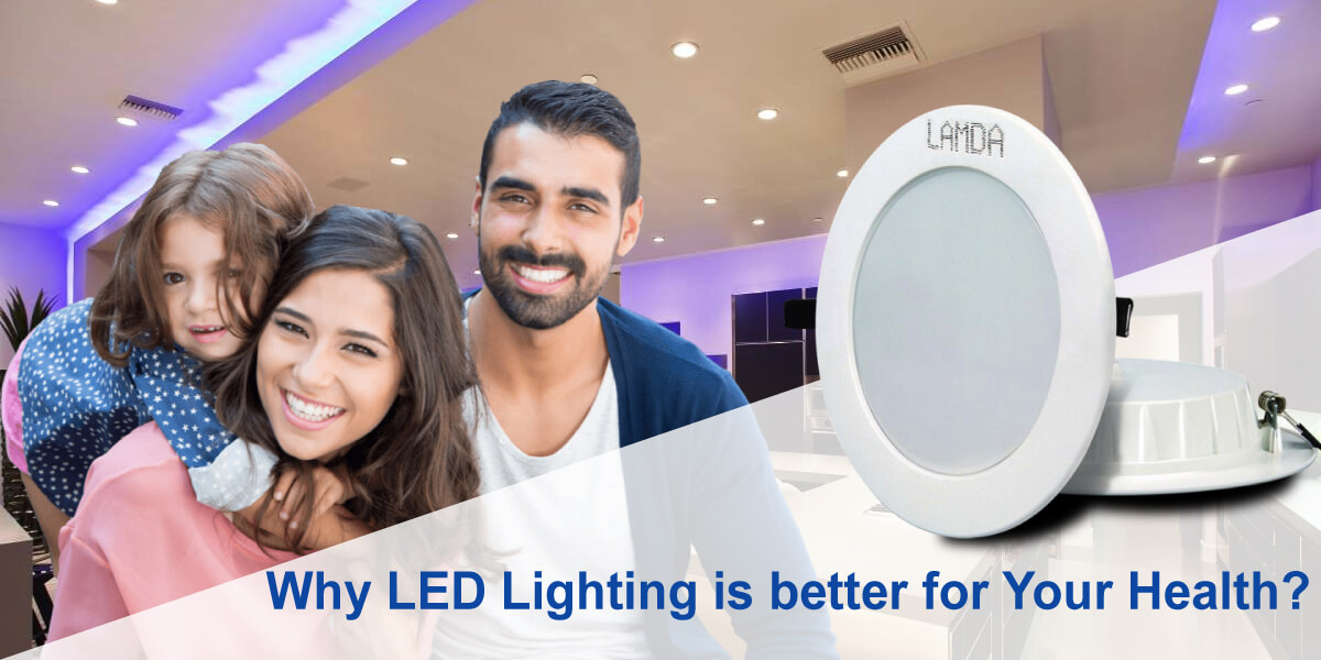 Why LED Lighting is better for Your Health?
